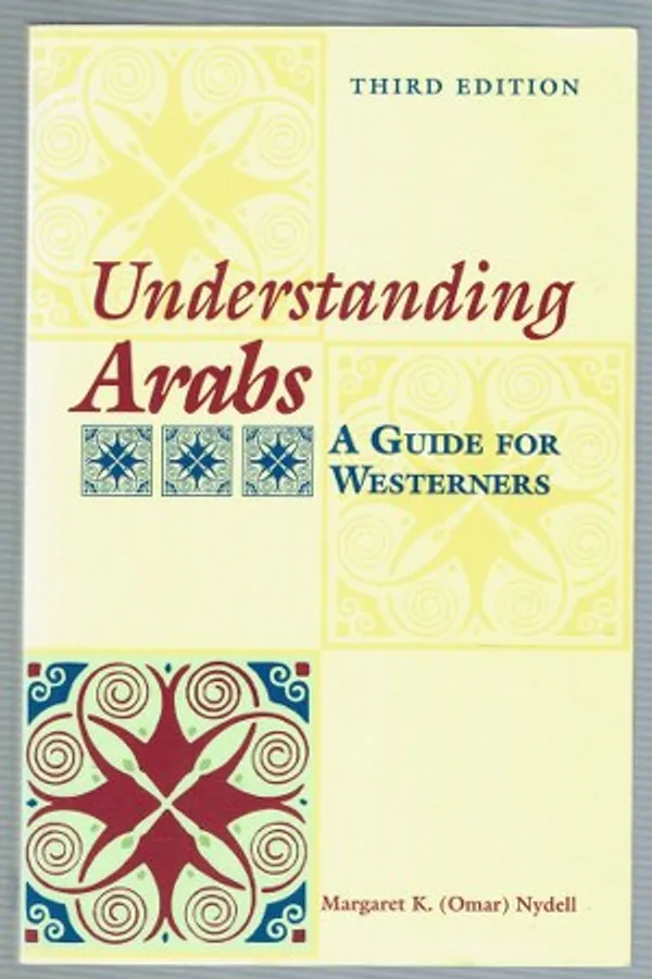 Understanding Arabs : A Guide for Westerners - Nydell (Omar), Margaret K. | Päijänne Antikvariaatti Oy | Osta Antikvaarista - Kirjakauppa verkossa