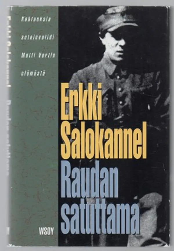 Raudan satuttama. Kohtauksia sotainvalidi Matti Vartin elämästä - Salokannel Erkki | Päijänne Antikvariaatti Oy | Osta Antikvaarista - Kirjakauppa verkossa