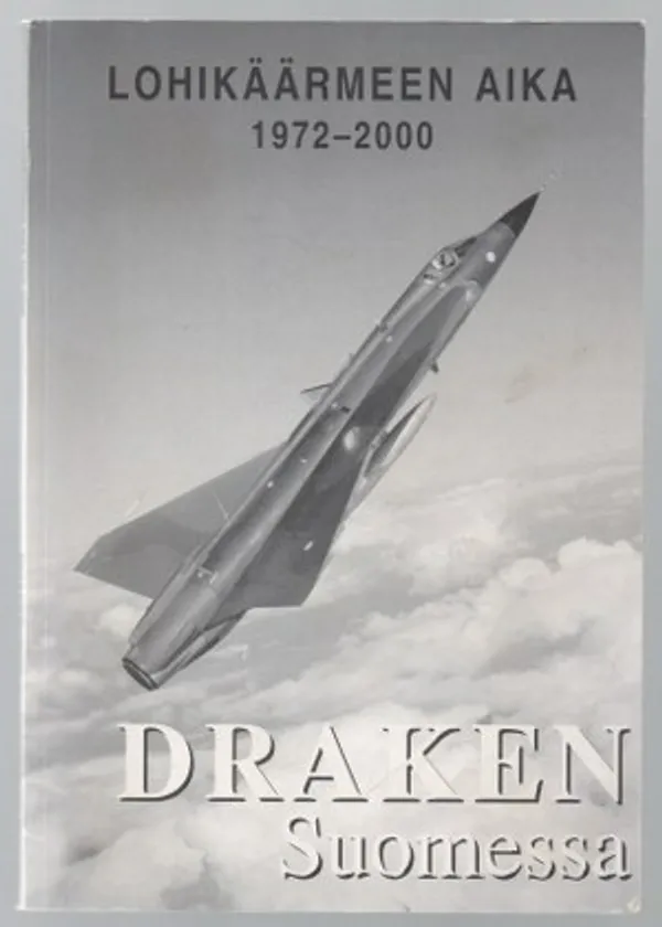 Lohikäärmeen aika 1972-2000. Draken Suomessa - Paukku Päivi (toim.) | Päijänne Antikvariaatti Oy | Osta Antikvaarista - Kirjakauppa verkossa