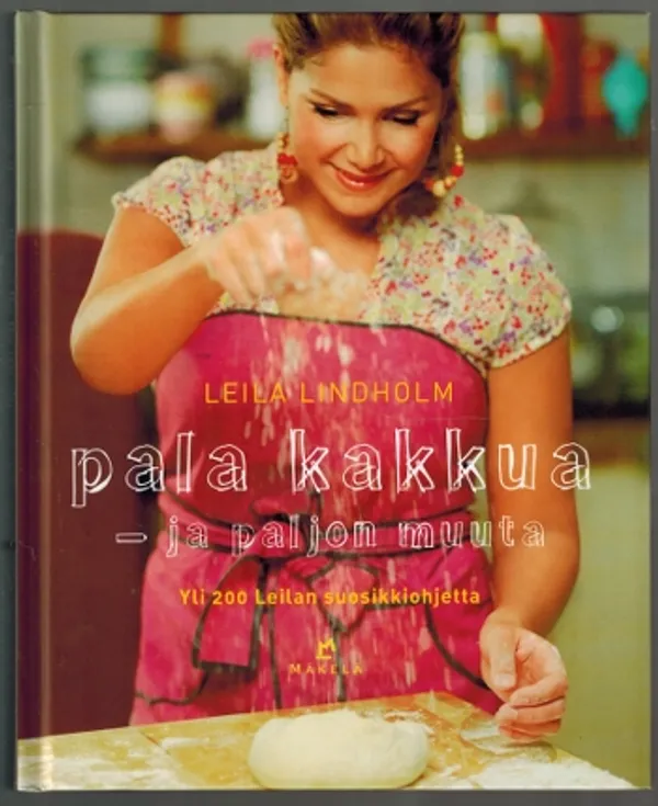 Pala kakkua - ja paljon muuta - Yli 200 Leilan suosikkiohjetta - Lindholm Leila | Päijänne Antikvariaatti Oy | Osta Antikvaarista - Kirjakauppa verkossa