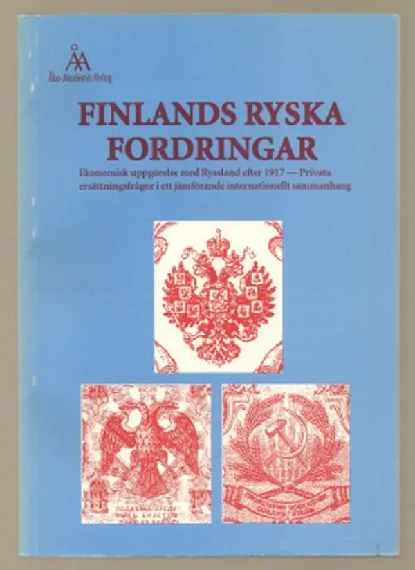 Finlands ryska fordringar: Ekonomisk uppgo&#776;relse med Ryssland efter 1917 : privata ersa&#776;ttningsfra&#778;gor i ett ja&#776;mfo&#776;rande internationellt sammanhang - Korhonen, Mikael | Päijänne Antikvariaatti Oy | Osta Antikvaarista - Kirjakauppa verkossa