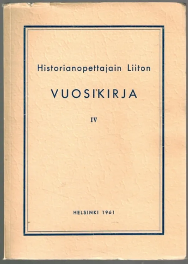 Historianopettajain Liiton vuosikirja IV | Päijänne Antikvariaatti Oy | Osta Antikvaarista - Kirjakauppa verkossa