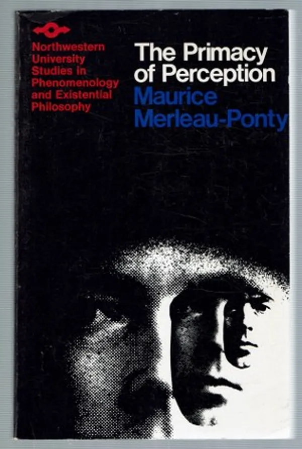 The Primacy of Perception: And Other Essays on Phenomenological Psychology, the Philosophy of Art, History and Politics - Merleau-Ponty Maurice, Wild John general editor | Päijänne Antikvariaatti Oy | Osta Antikvaarista - Kirjakauppa verkossa