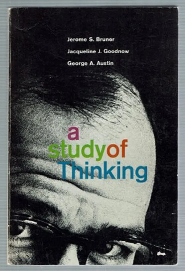 A Study of Thinking - Bruner Jerome S., Goodnow Jacqueline J., Austin George A. | Päijänne Antikvariaatti Oy | Osta Antikvaarista - Kirjakauppa verkossa