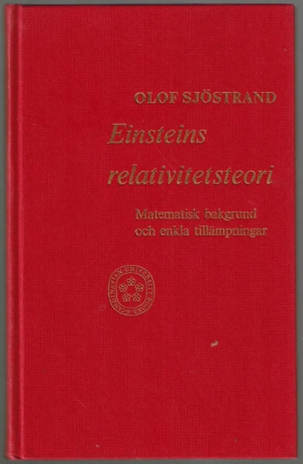 Einsteins relativitetsteori: Matematisk bakgrund och enkla tillämpningar - Sjöstrand, Olof | Päijänne Antikvariaatti Oy | Osta Antikvaarista - Kirjakauppa verkossa