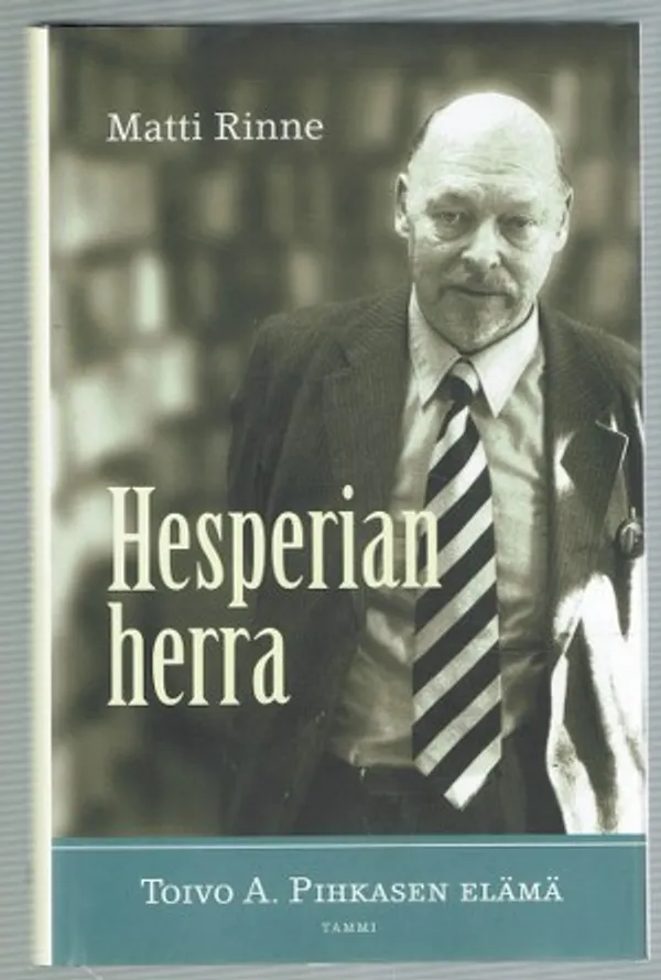 Hesperian herra.Toivo A. Pihkasen elämä - Rinne Matti | Päijänne Antikvariaatti Oy | Osta Antikvaarista - Kirjakauppa verkossa