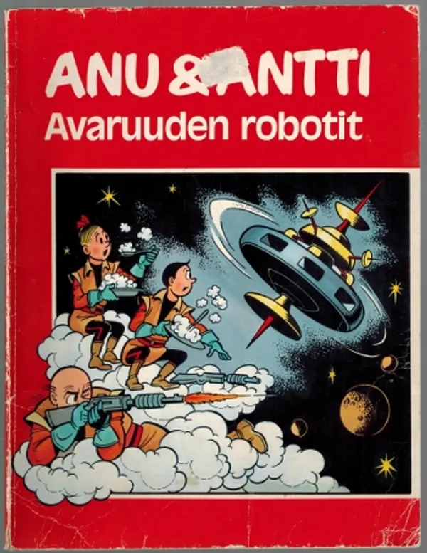 Anu & Antti : Avaruuden robotit | Päijänne Antikvariaatti Oy | Osta Antikvaarista - Kirjakauppa verkossa