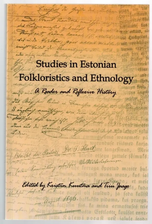 Studies in Estonian Folkloristics and Ethnology : A reader and Reflexive History - Kuutma Kristin, Jaago Tiiu (ed) | Päijänne Antikvariaatti Oy | Osta Antikvaarista - Kirjakauppa verkossa