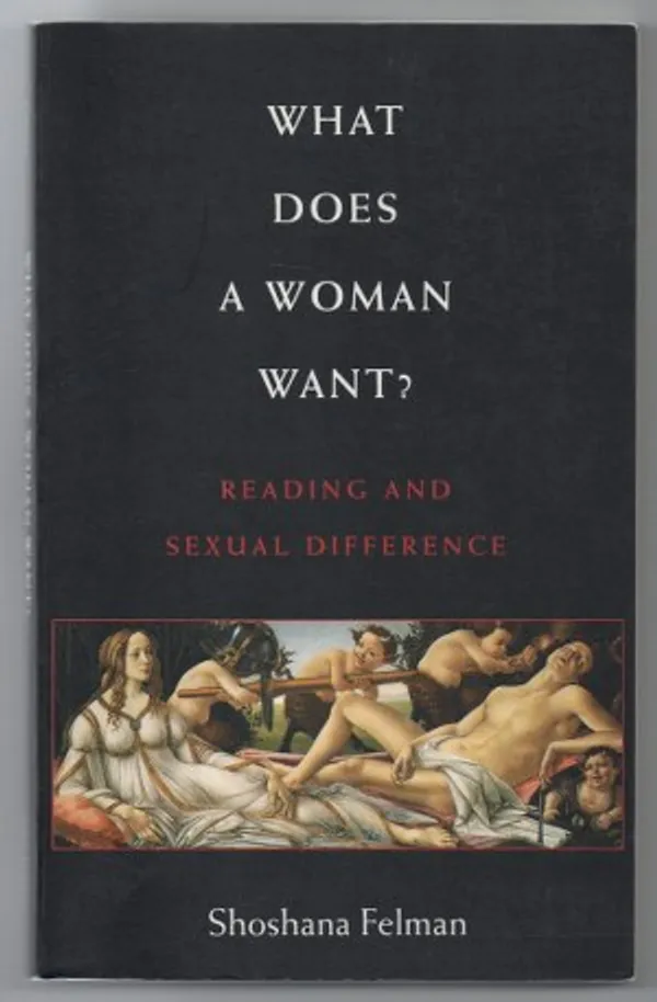 What Does a Woman Want?: Reading and Sexual Difference - Felman, Shoshana | Päijänne Antikvariaatti Oy | Osta Antikvaarista - Kirjakauppa verkossa