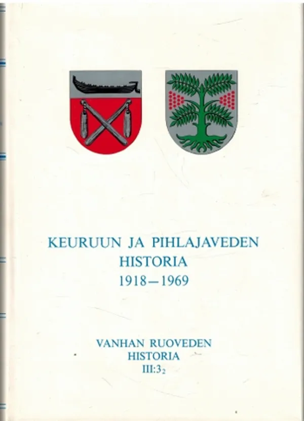 Keuruun ja Pihlavedenhistoria 1918-1969 Vanhan Ruoveden historia 3 - Vihola Teppo | Päijänne Antikvariaatti Oy | Osta Antikvaarista - Kirjakauppa verkossa