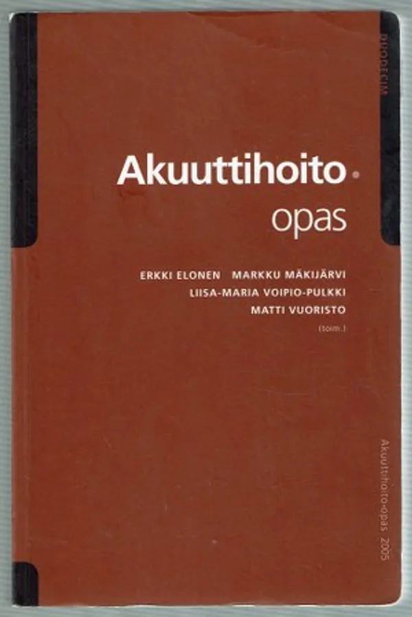 Akuuttihoito-opas 2005 - Elonen Erkki ym. (toim.) | Päijänne Antikvariaatti Oy | Osta Antikvaarista - Kirjakauppa verkossa