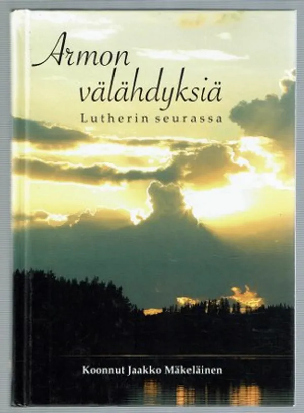 Armon välähdyksiä Lutherin seurassa - Mäkeläinen Jaakko (koonnut) | Päijänne Antikvariaatti Oy | Osta Antikvaarista - Kirjakauppa verkossa