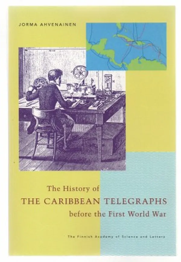 The History of the Caribbean Telegraphs before the First World War - Ahvenainen, Jorma | Päijänne Antikvariaatti Oy | Osta Antikvaarista - Kirjakauppa verkossa