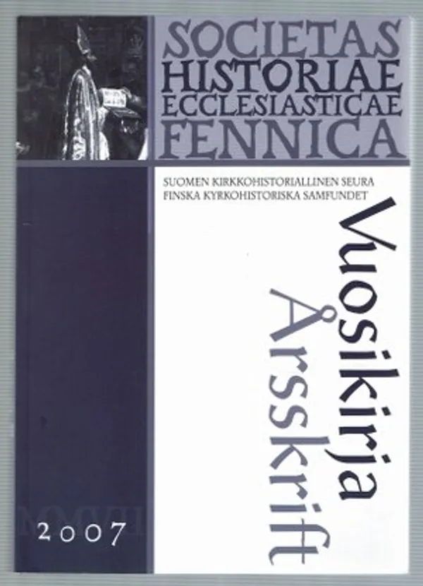 Suomen kirkkohistoriallisen seuran vuosikirja 2007 - Ketola Mikko, Laine Tuija (toim.) | Päijänne Antikvariaatti Oy | Osta Antikvaarista - Kirjakauppa verkossa