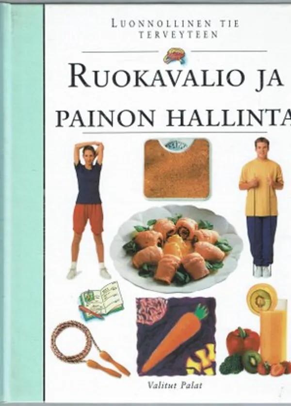 Luonnollinen tie terveyteen. Ruokavalio ja painon hallinta | Päijänne Antikvariaatti Oy | Osta Antikvaarista - Kirjakauppa verkossa