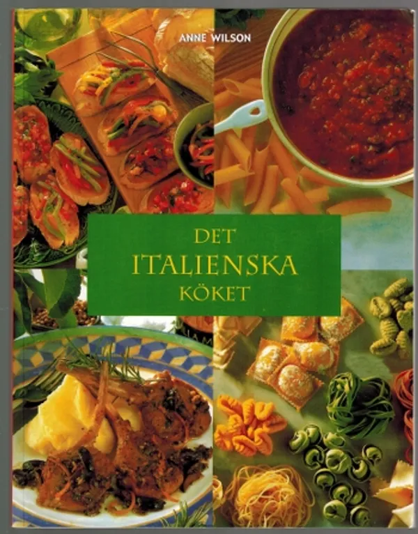 Det italienska köket - Wilson Anne | Päijänne Antikvariaatti Oy | Osta Antikvaarista - Kirjakauppa verkossa