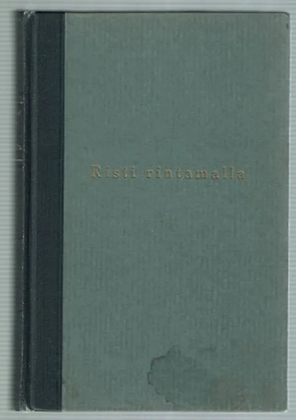 Risti rintamalla. Valikoima sotilaspappien saarnoja ja puheita sotatalvena 1939-1940 - Björklund Joh., Tiivola Rolf | Päijänne Antikvariaatti Oy | Osta Antikvaarista - Kirjakauppa verkossa