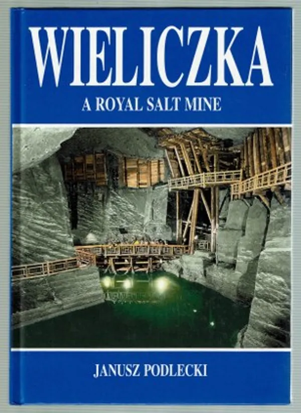 Wieliczka A Royal Salt Mine - Podlecki, Janusz | Päijänne Antikvariaatti Oy | Osta Antikvaarista - Kirjakauppa verkossa