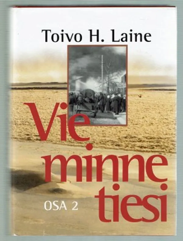 Vie minne tiesi osa 2 - Laine Toivo H. | Päijänne Antikvariaatti Oy | Osta Antikvaarista - Kirjakauppa verkossa