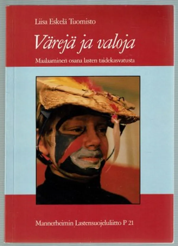 Värejä ja valoja. Maalaaminen osana lasten taidekasvatusta - Eskelä Tuomisto, Liisa | Päijänne Antikvariaatti Oy | Osta Antikvaarista - Kirjakauppa verkossa
