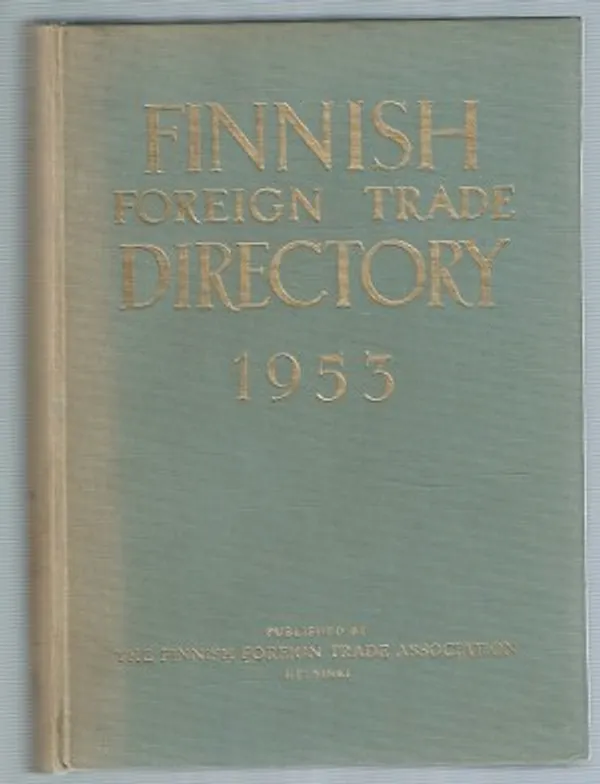 Finnish Foreign Trade Directory 1953 - Suomen ulkomaankauppahakemisto - Finsk utrikeshandelskalender | Päijänne Antikvariaatti Oy | Osta Antikvaarista - Kirjakauppa verkossa