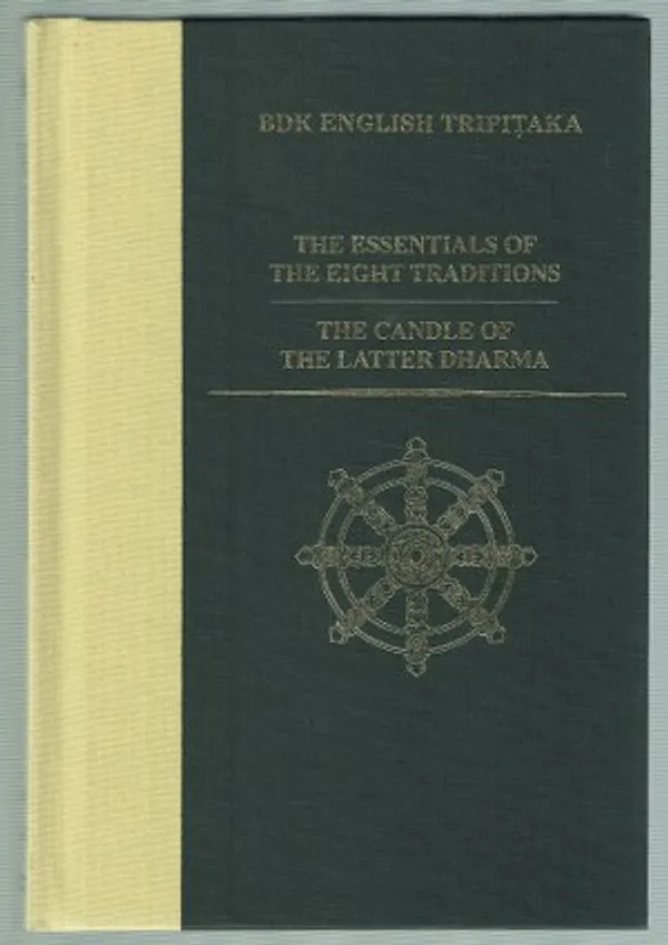 BDK English Tripitaka. The Essentials of the Eight Traditions / The Candle of the Latter Dharma | Päijänne Antikvariaatti Oy | Osta Antikvaarista - Kirjakauppa verkossa