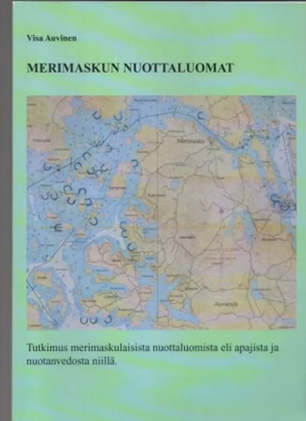 Merimaskun nuottaluomat. Tutkimus merimaskulaisista nuottaluomista eli apajista ja nuotanvedosta niillä - Auvinen Visa | Päijänne Antikvariaatti Oy | Osta Antikvaarista - Kirjakauppa verkossa