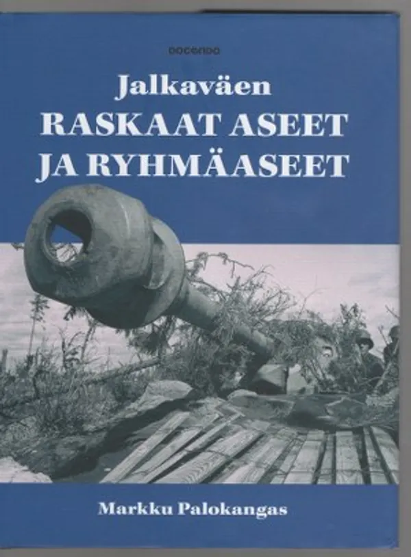 Jalkaväen raskaat aseet ja ryhmäaseet - Palokangas Markku | Päijänne Antikvariaatti Oy | Osta Antikvaarista - Kirjakauppa verkossa