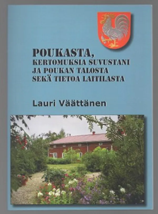 Poukasta, kertomuksia suvustani ja Poukan talosta sekä tietoa Laitilasta - Väättänen Lauri | Päijänne Antikvariaatti Oy | Osta Antikvaarista - Kirjakauppa verkossa