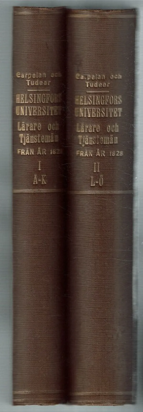 Helsingfors universitet. Lärare och tjänstemän från år 1828 I - II - Carpelan Tor, Tudeer L. O. Th. | Päijänne Antikvariaatti Oy | Osta Antikvaarista - Kirjakauppa verkossa