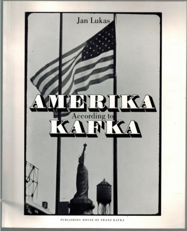 Amerika According to Kafka - Lukas Jan | Päijänne Antikvariaatti Oy | Osta Antikvaarista - Kirjakauppa verkossa