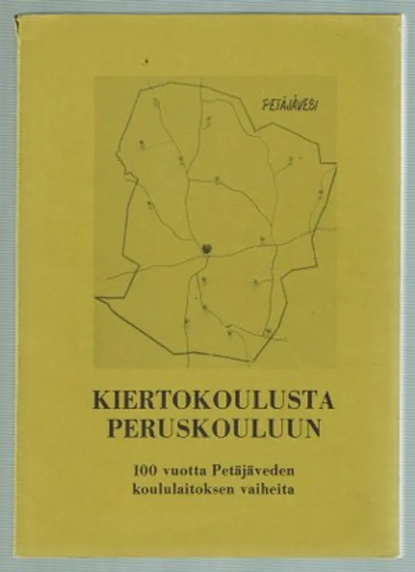 Kiertokoulusta peruskouluun. 100 vuotta Petäjäveden koululaitoksen vaiheita | Päijänne Antikvariaatti Oy | Osta Antikvaarista - Kirjakauppa verkossa