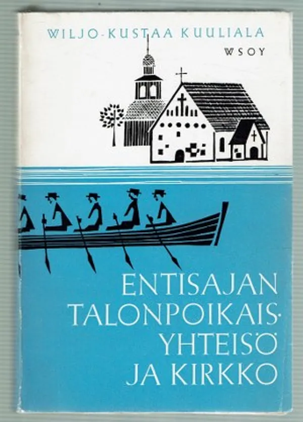 Entisajan talonpoikaisyhteisö ja kirkko - Kuuliala Wiljo Kustaa | Päijänne Antikvariaatti Oy | Osta Antikvaarista - Kirjakauppa verkossa