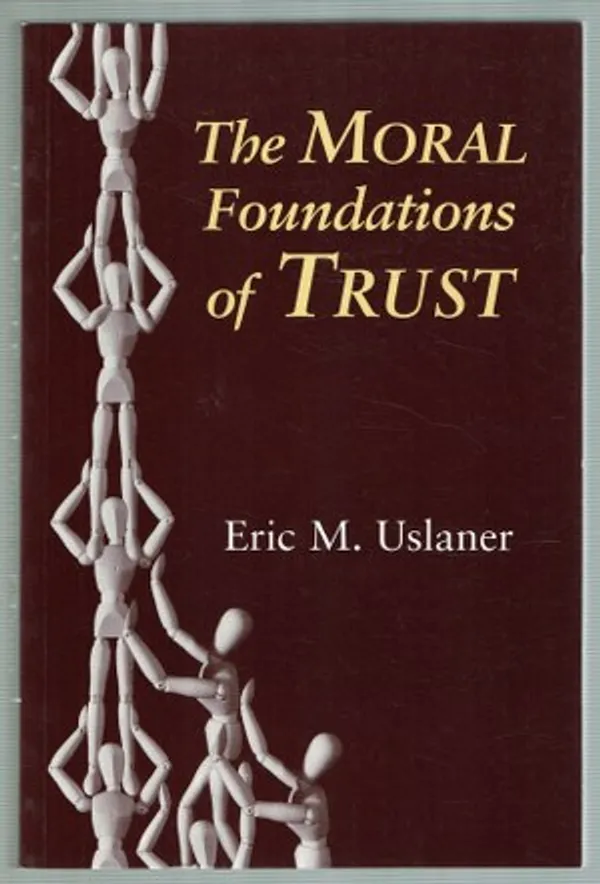 The Moral Foundations of Trust - Uslaner Eric M. | Päijänne Antikvariaatti Oy | Osta Antikvaarista - Kirjakauppa verkossa