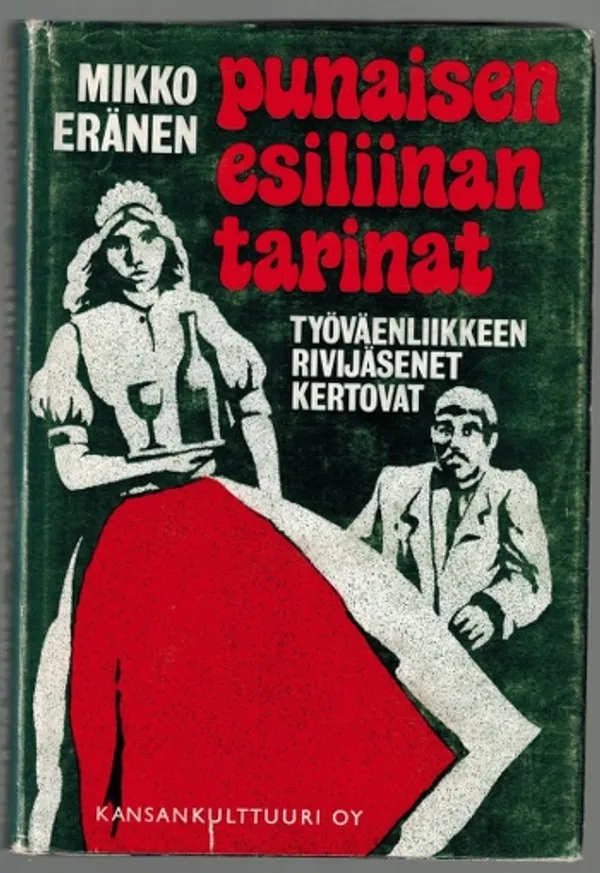 Punaisen esiliinan tarinat - Työväenliikkeen rivijäsenet kertovat - Eränen Mikko | Päijänne Antikvariaatti Oy | Osta Antikvaarista - Kirjakauppa verkossa
