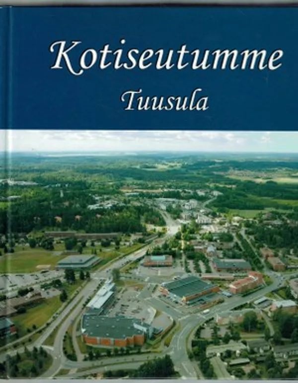 Kotiseutumme Tuusula | Päijänne Antikvariaatti Oy | Osta Antikvaarista - Kirjakauppa verkossa