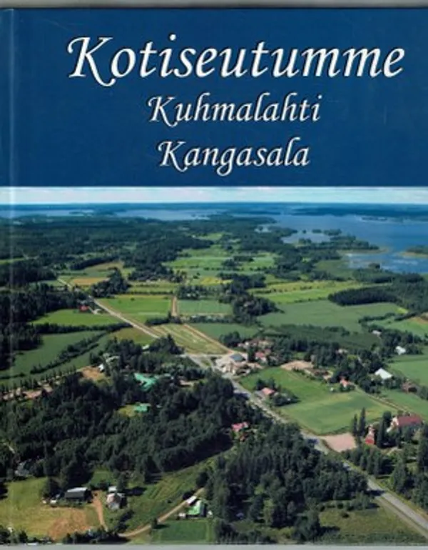 Kotiseutumme Kuhmalahti Kangasala | Päijänne Antikvariaatti Oy | Osta Antikvaarista - Kirjakauppa verkossa