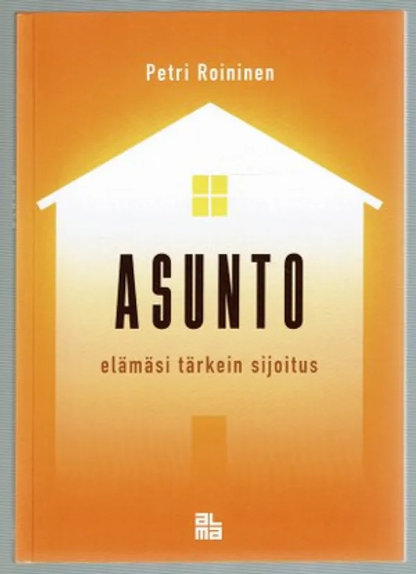 Asunto - elämäsi tärkein sijoitus - Roininen Petri | Päijänne Antikvariaatti Oy | Osta Antikvaarista - Kirjakauppa verkossa