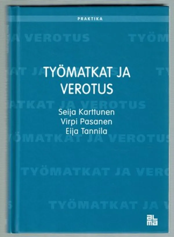 Työmatkat ja verotus - Karttunen Seija, Pasanen Virpi, Tannila Eija | Päijänne Antikvariaatti Oy | Osta Antikvaarista - Kirjakauppa verkossa