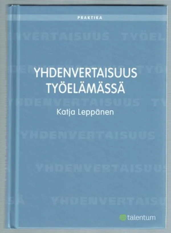 Yhdenvertaisuus työelämässä - Leppänen Katja | Päijänne Antikvariaatti Oy | Osta Antikvaarista - Kirjakauppa verkossa