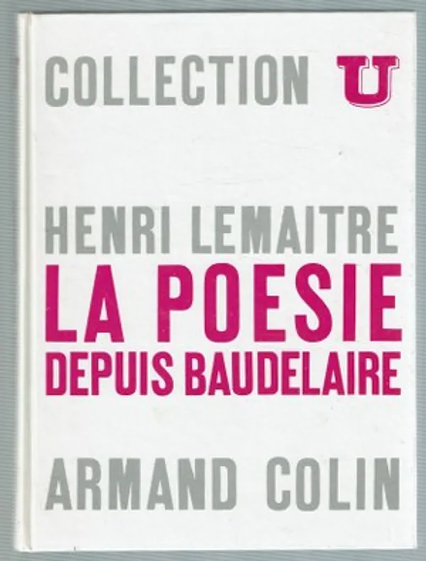La Poésie Depuis Baudelaire | Päijänne Antikvariaatti Oy | Osta Antikvaarista - Kirjakauppa verkossa