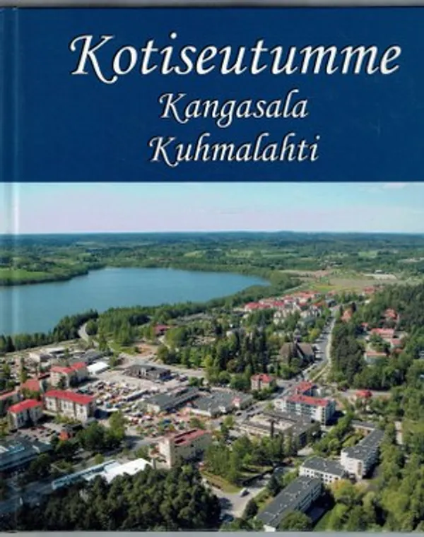 Kotiseutumme Kangasala Kuhmalahti | Päijänne Antikvariaatti Oy | Osta Antikvaarista - Kirjakauppa verkossa