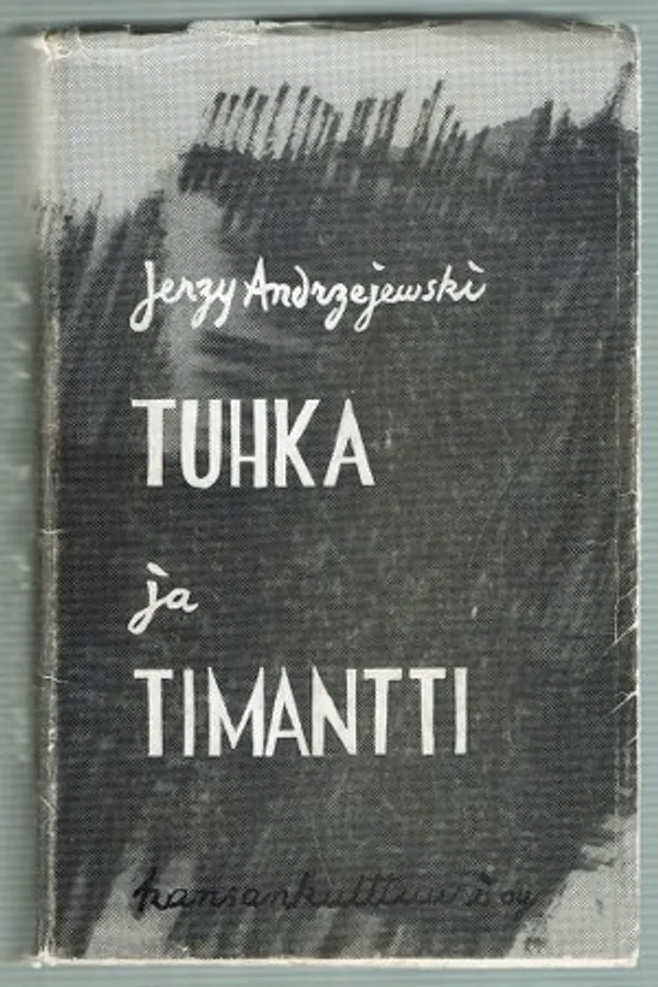 Tuhka ja timantti - Andrzejewski Jerzy | Päijänne Antikvariaatti Oy | Osta Antikvaarista - Kirjakauppa verkossa