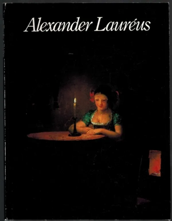 Alexander Lauréus 1783-1823. 200-vuotismuistonäyttely | Päijänne Antikvariaatti Oy | Osta Antikvaarista - Kirjakauppa verkossa