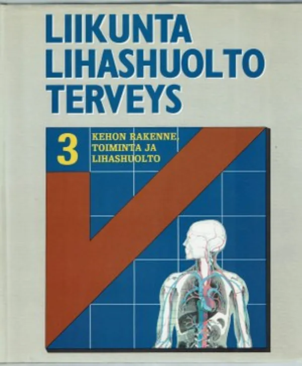 Kehon rakenne, toiminta ja lihashuolto (Liikunta lihashuolto terveys 3) - Ahonen Jarmo et.al. | Päijänne Antikvariaatti Oy | Osta Antikvaarista - Kirjakauppa verkossa