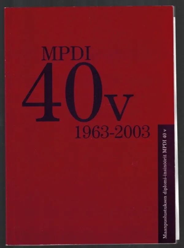 MPDI 40v 1963 - 2003 - Maanpuolustuksen diplomi-insinöörit MPDI 40 v | Päijänne Antikvariaatti Oy | Osta Antikvaarista - Kirjakauppa verkossa