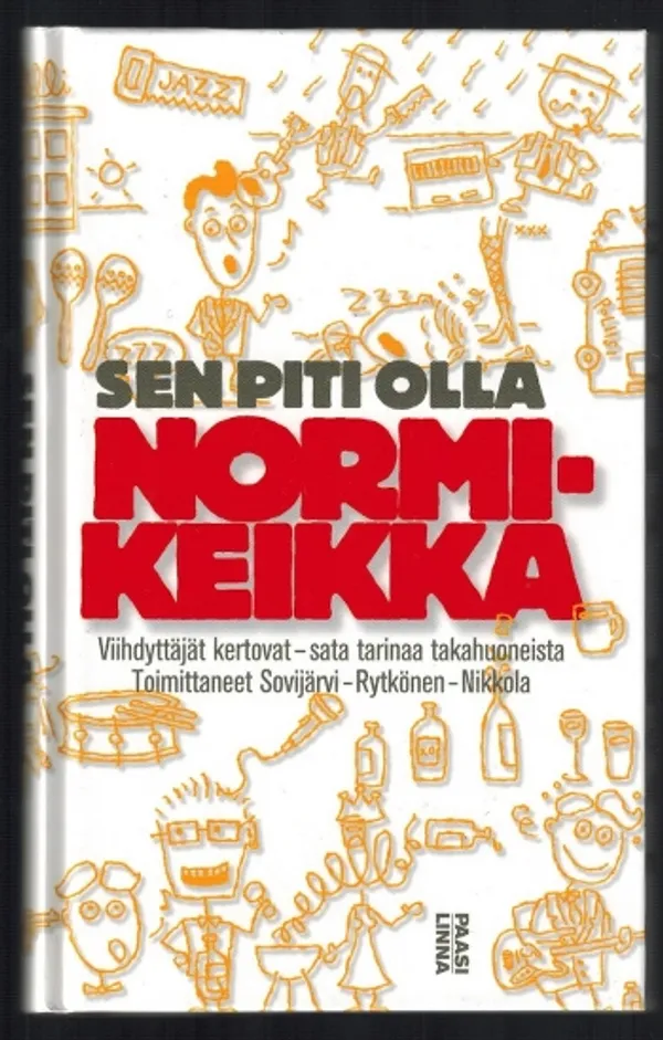 Sen piti olla normikeikka - Viihdyttäjät kertovat : sata tarinaa takahuoneista - Sovijärvi Mikko ym. | Päijänne Antikvariaatti Oy | Osta Antikvaarista - Kirjakauppa verkossa