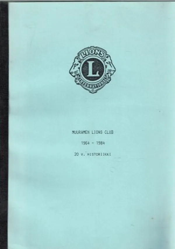 Muuramen Lions Club 1964 - 1984 20v. historiikki - Mehtola Viljo | Päijänne Antikvariaatti Oy | Osta Antikvaarista - Kirjakauppa verkossa