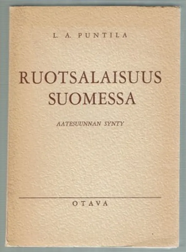 Ruotsalaisuus Suomessa. Aatesuunnan synty - Puntila L.A. | Päijänne Antikvariaatti Oy | Osta Antikvaarista - Kirjakauppa verkossa