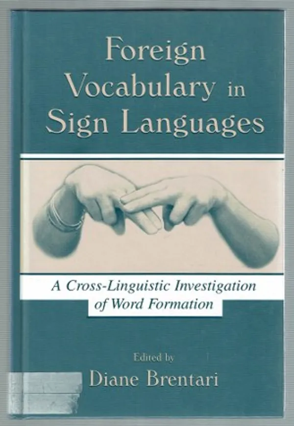 Foreign Vocabulary in Sign Languages: A Cross-Linguistic Investigation of Word Formation - Brentari Diane edited | Päijänne Antikvariaatti Oy | Osta Antikvaarista - Kirjakauppa verkossa